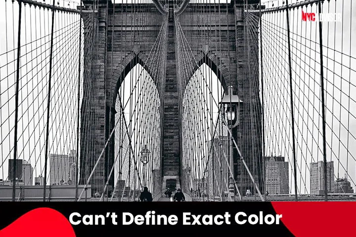 No one is able to determine the exact color of the bridge.