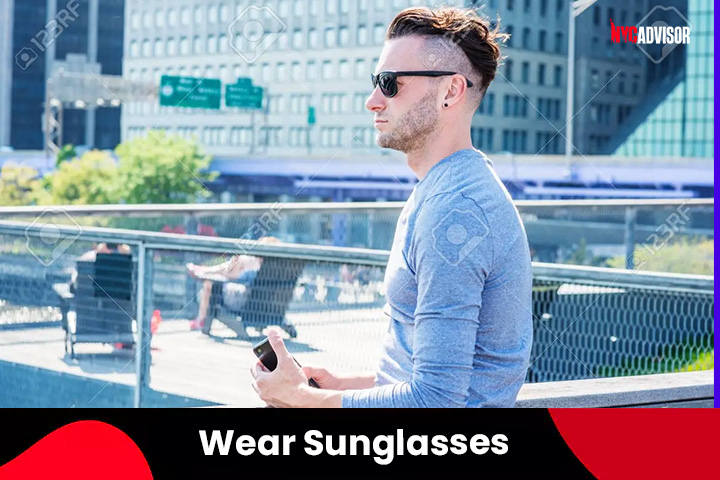 Wear Sunglasses