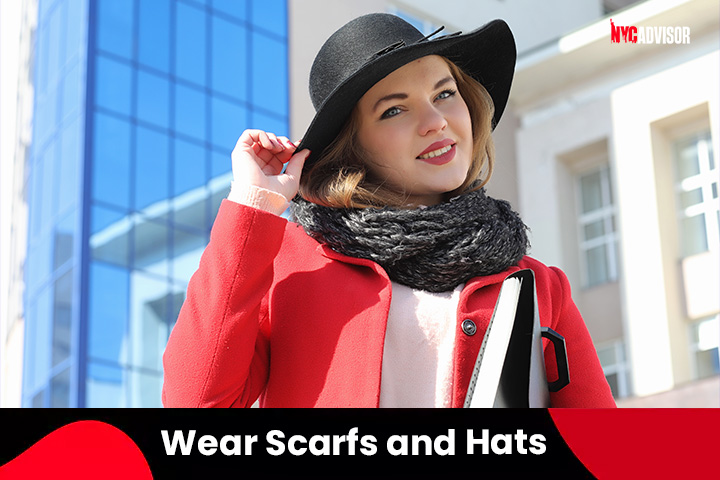 Wear Scarfs and Hats